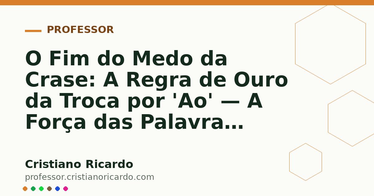 Card OG automático: O Fim do Medo da Crase: A Regra de Ouro da Troca por 'Ao' — A Força das Palavras (2017)