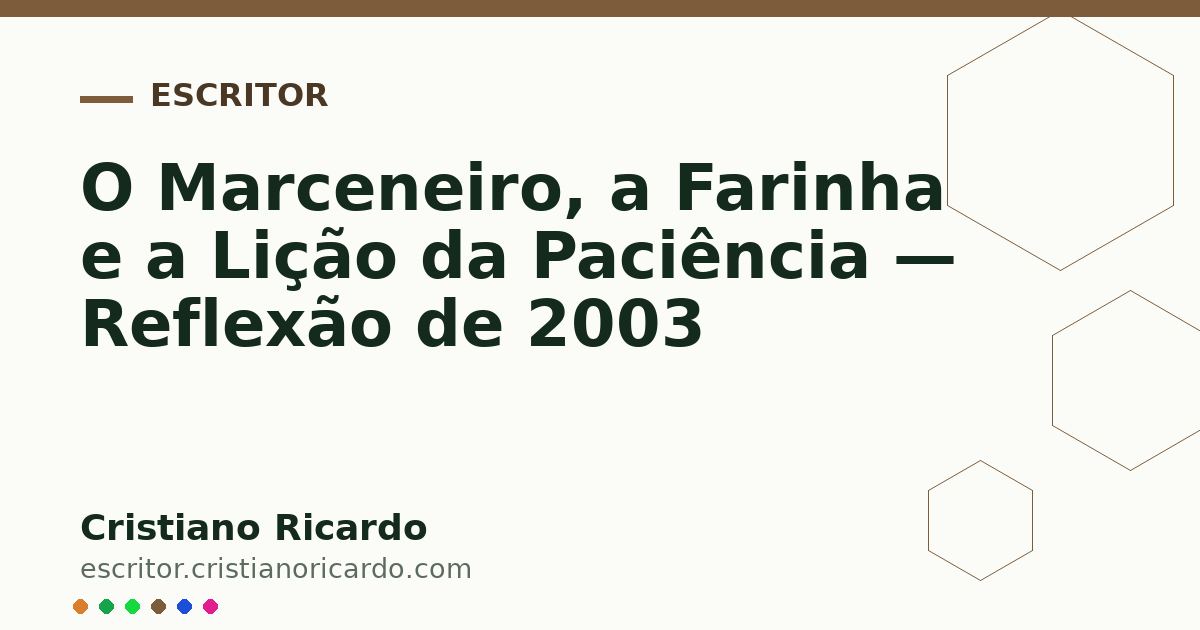 Card OG automático: O Marceneiro, a Farinha e a Lição da Paciência — Reflexão de 2003