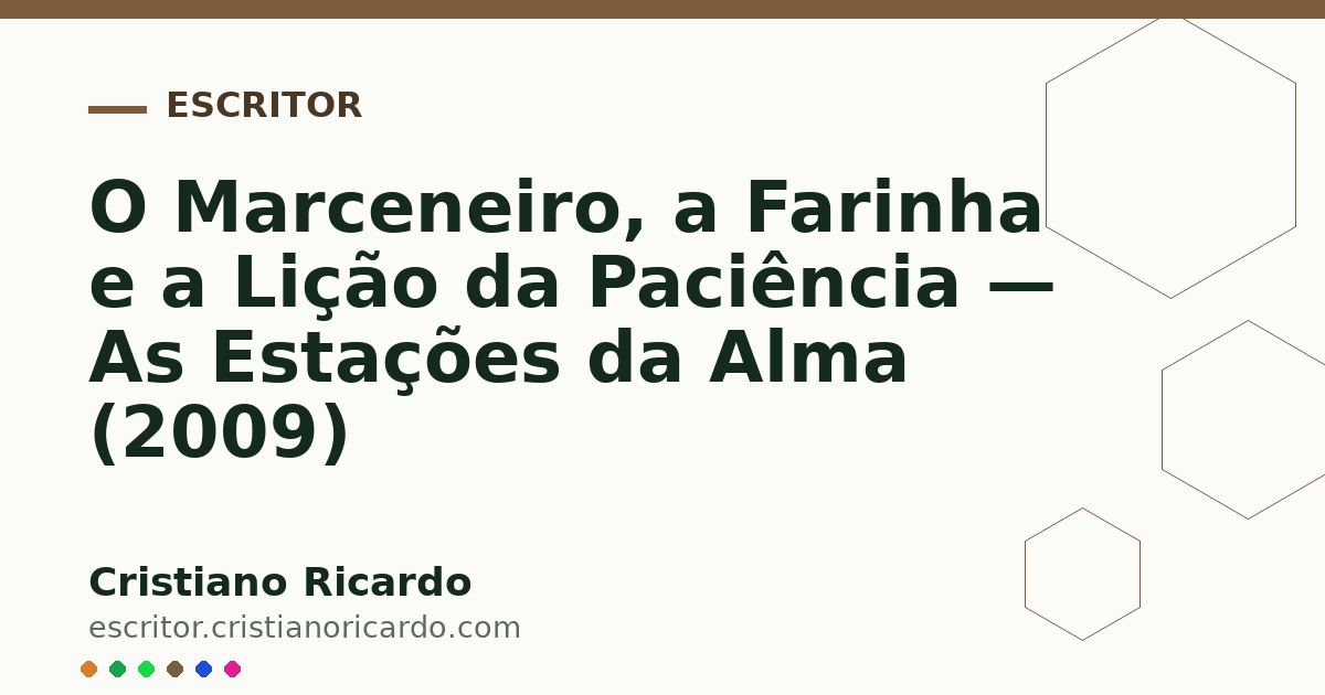 Card OG automático: O Marceneiro, a Farinha e a Lição da Paciência — As Estações da Alma (2009)