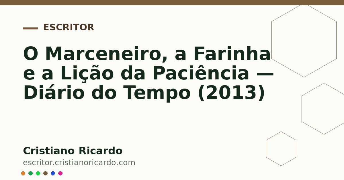 Card OG automático: O Marceneiro, a Farinha e a Lição da Paciência — Diário do Tempo (2013)