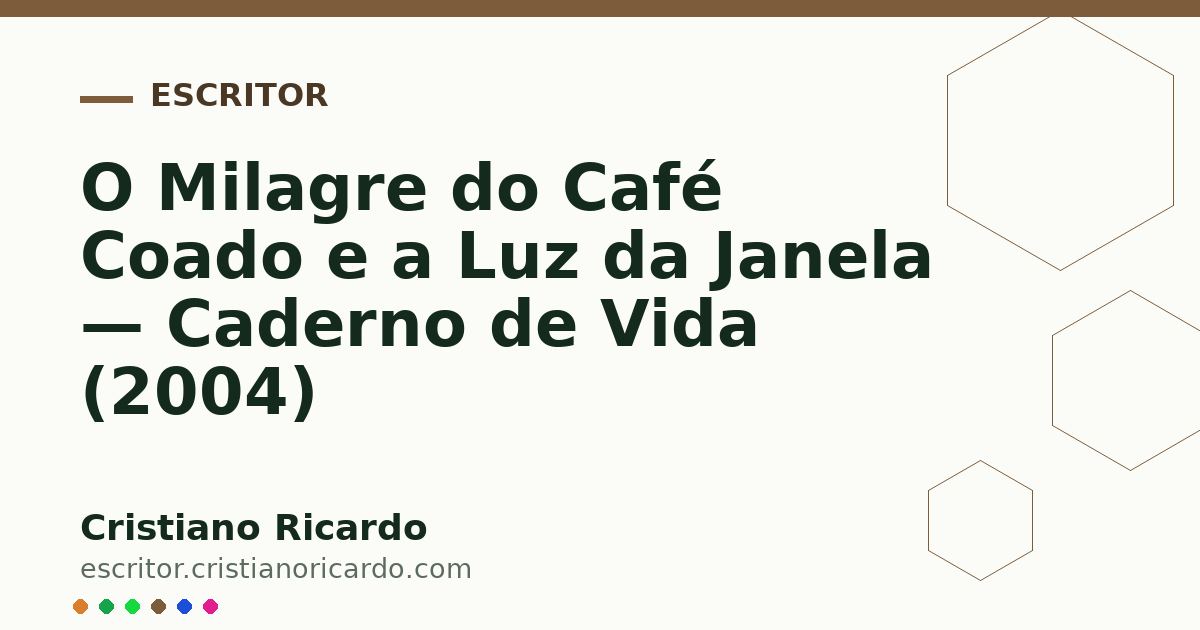 Card OG automático: O Milagre do Café Coado e a Luz da Janela — Caderno de Vida (2004)