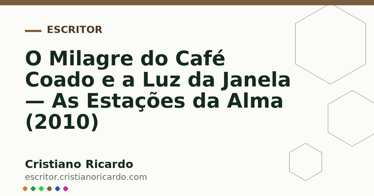 Card OG automático: O Milagre do Café Coado e a Luz da Janela — As Estações da Alma (2010)