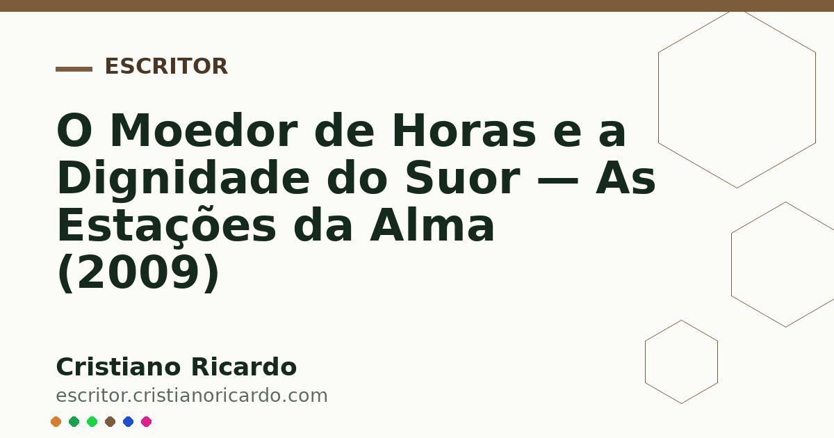 Card OG automático: O Moedor de Horas e a Dignidade do Suor — As Estações da Alma (2009)