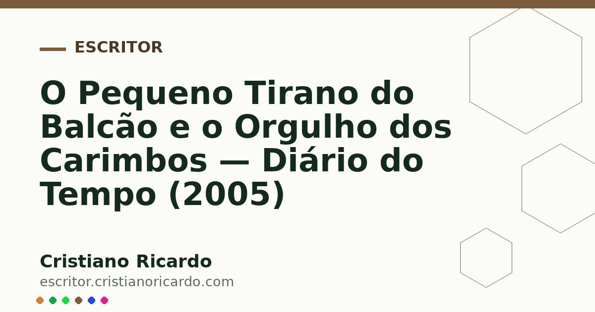 Card OG automático: O Pequeno Tirano do Balcão e o Orgulho dos Carimbos — Diário do Tempo (2005)