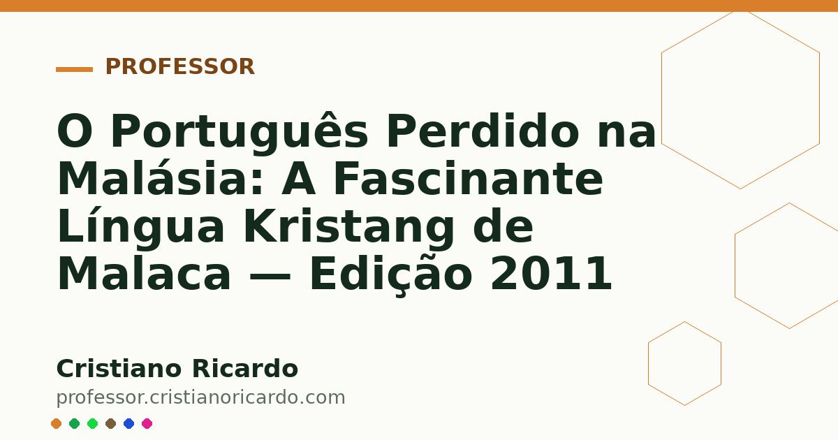 Card OG automático: O Português Perdido na Malásia: A Fascinante Língua Kristang de Malaca — Edição 2011