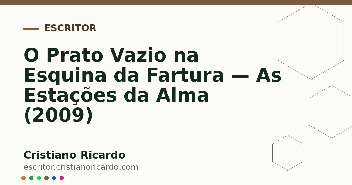 Card OG automático: O Prato Vazio na Esquina da Fartura — As Estações da Alma (2009)