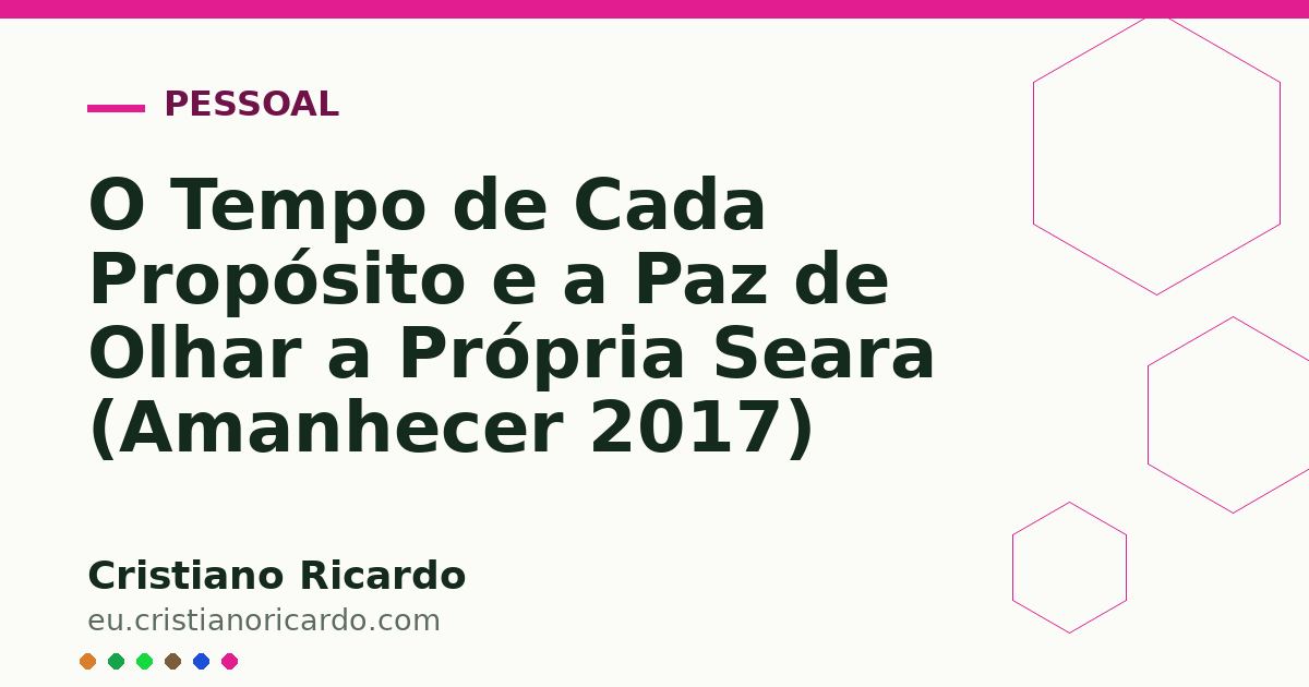 Card OG automático: O Tempo de Cada Propósito e a Paz de Olhar a Própria Seara (Amanhecer 2017)