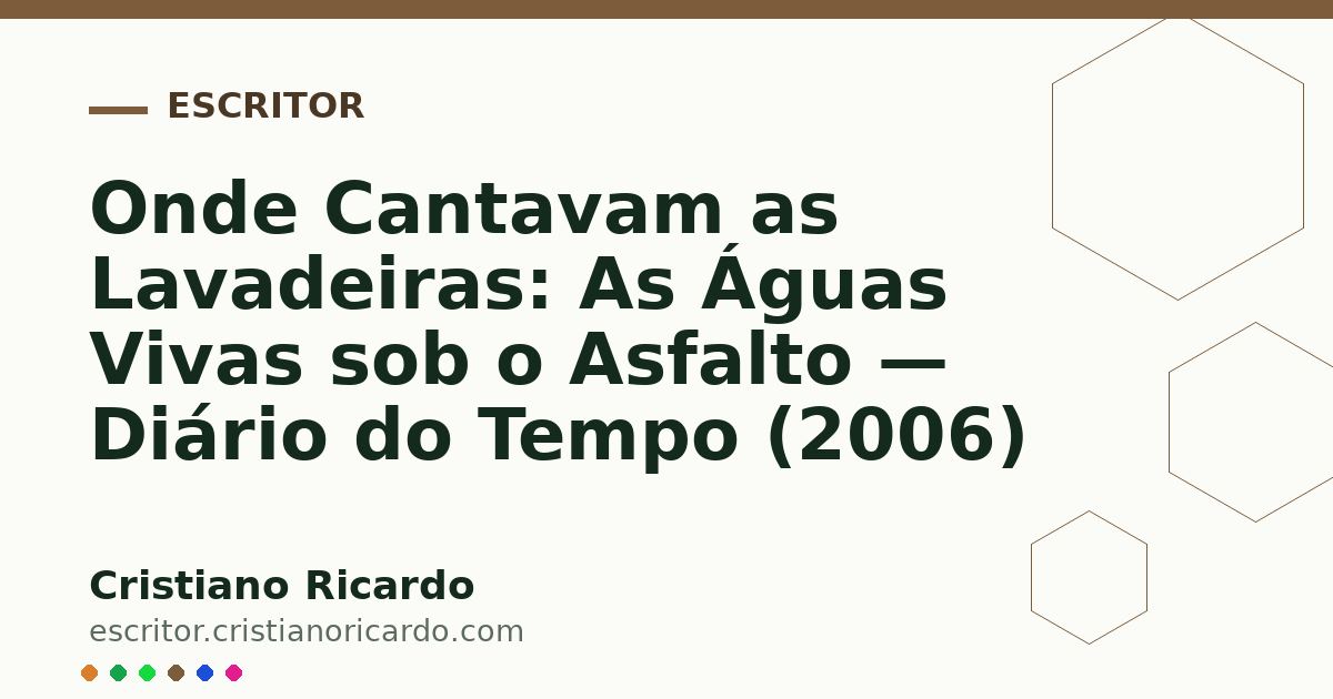 Card OG automático: Onde Cantavam as Lavadeiras: As Águas Vivas sob o Asfalto — Diário do Tempo (2006)