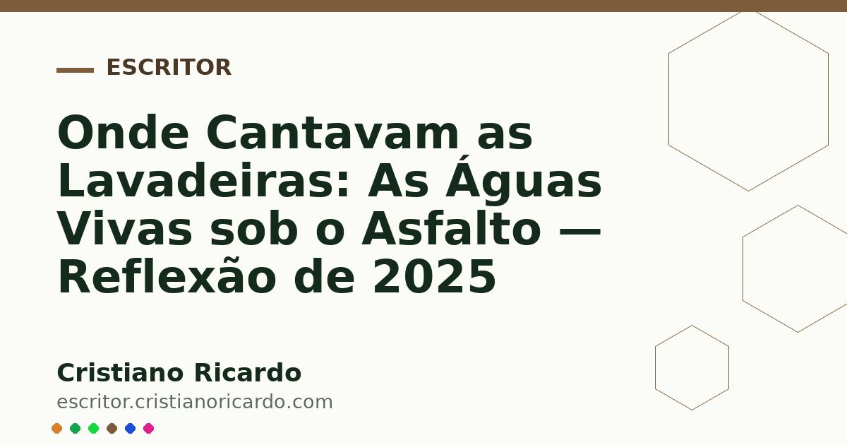 Card OG automático: Onde Cantavam as Lavadeiras: As Águas Vivas sob o Asfalto — Reflexão de 2025