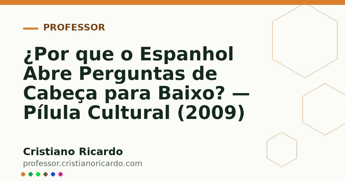 Card OG automático: ¿Por que o Espanhol Abre Perguntas de Cabeça para Baixo? — Pílula Cultural (2009)