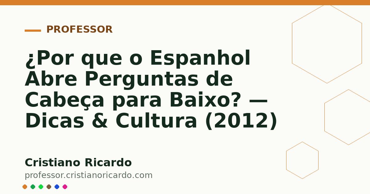 Card OG automático: ¿Por que o Espanhol Abre Perguntas de Cabeça para Baixo? — Dicas & Cultura (2012)