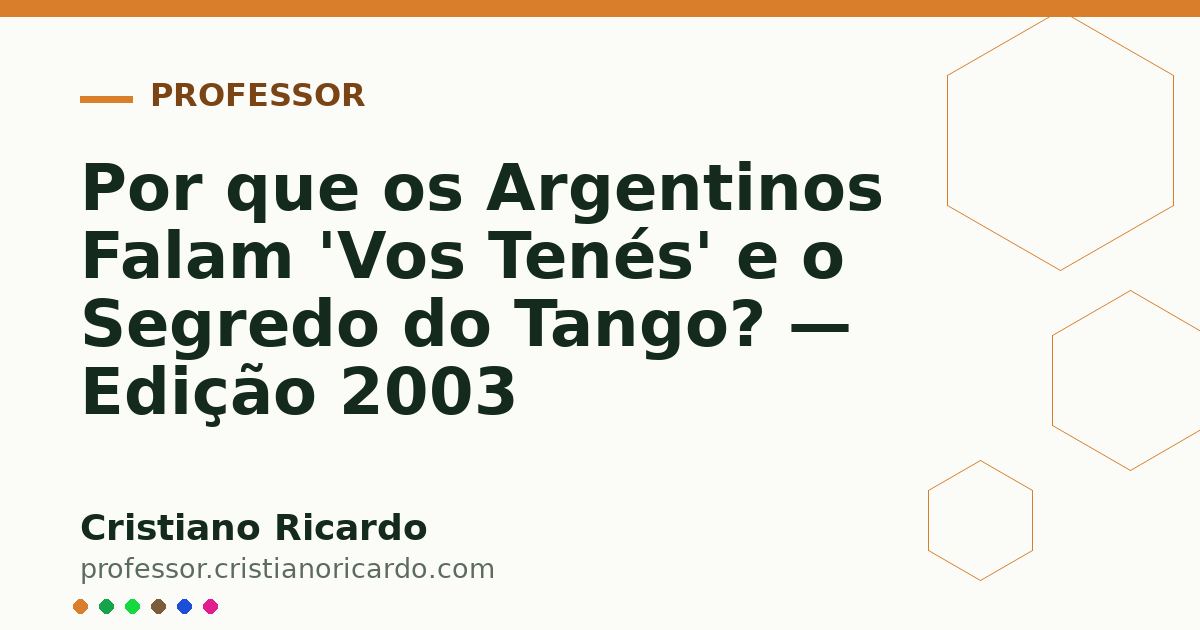 Card OG automático: Por que os Argentinos Falam 'Vos Tenés' e o Segredo do Tango? — Edição 2003