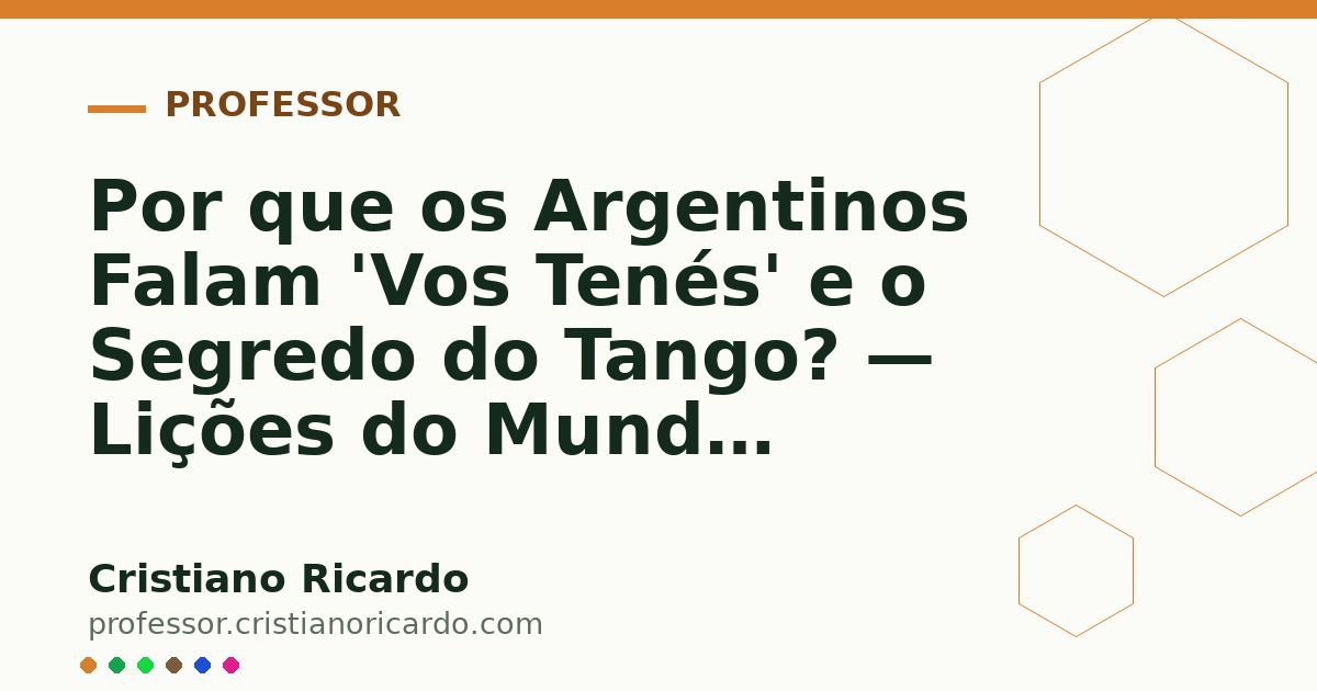 Card OG automático: Por que os Argentinos Falam 'Vos Tenés' e o Segredo do Tango? — Lições do Mundo Hispânico (2009)