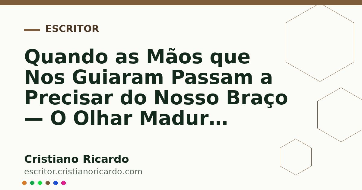 Card OG automático: Quando as Mãos que Nos Guiaram Passam a Precisar do Nosso Braço — O Olhar Maduro (2022)