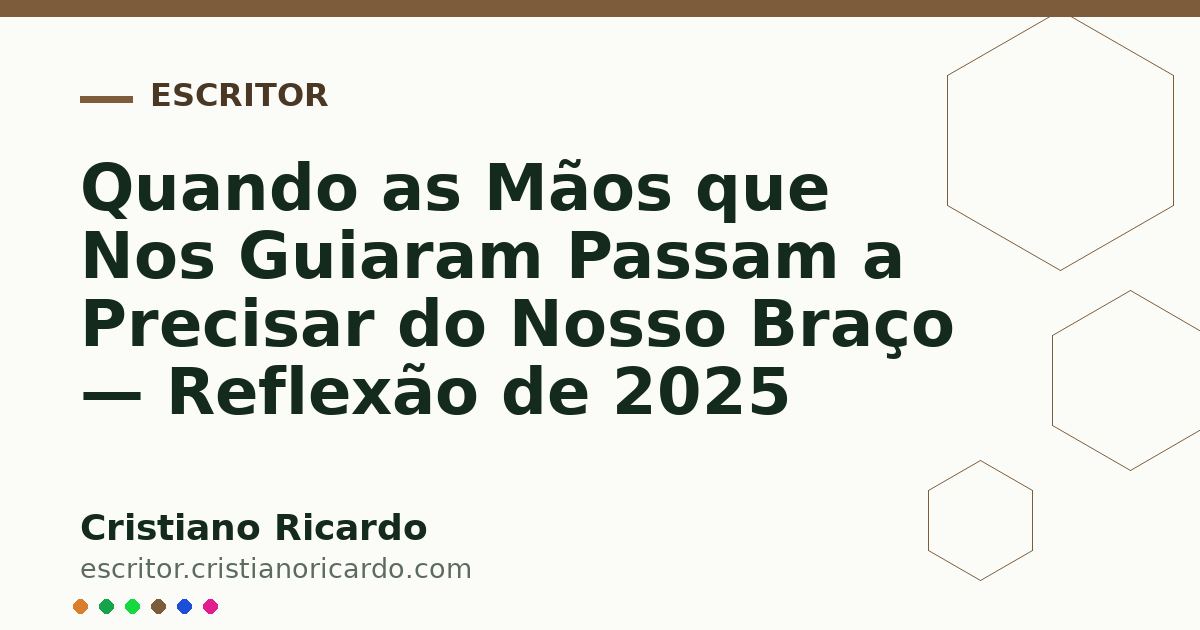 Card OG automático: Quando as Mãos que Nos Guiaram Passam a Precisar do Nosso Braço — Reflexão de 2025